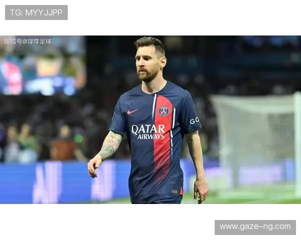 足球圈震动:梅西正式宣布离开巴黎圣日耳曼 前往美国大联盟开启新篇章